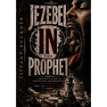 Jezebel "in" the Prophet: A Prophet's Guide to Identifying and Receiving Deliverance from the Jezebel Spirit