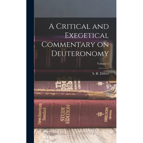 A Critical and Exegetical Commentary on Deuteronomy; Volume 5