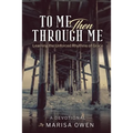 To Me Then Through Me