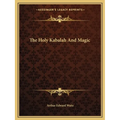 The Holy Kabalah And Magic