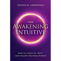 The Awakening Intuitive: How to Listen To, Trust, and Follow the Voice Within