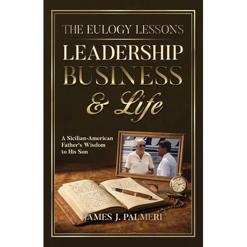 The Eulogy Lessons: Leadership, Business & Life