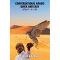 Conversational Arabic Quick and Easy: The Most Innovative Technique to Learn and Study the Classical Arabic Language.