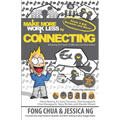 MAKE MORE WORK LESS by CONNECTING: Releasing the Power of Effective Communication