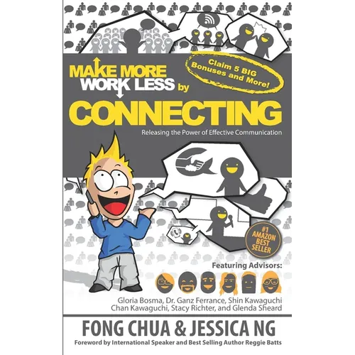 MAKE MORE WORK LESS by CONNECTING: Releasing the Power of Effective Communication