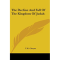The Decline And Fall Of The Kingdom Of Judah
