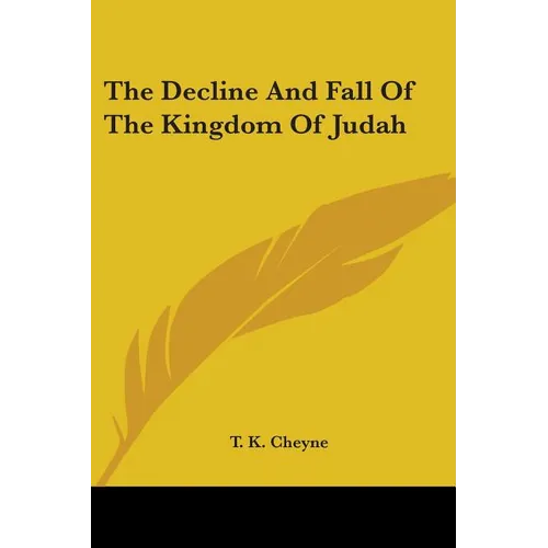The Decline And Fall Of The Kingdom Of Judah