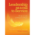 Leadership as a call to service: The Life and Works of Hildegard of Bingen