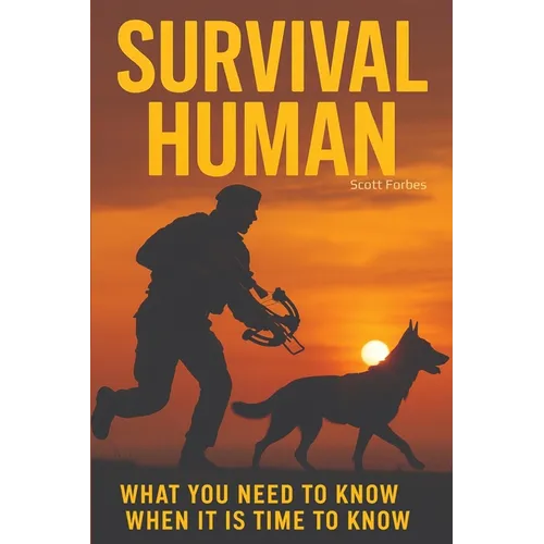 Survival Human: What You Need To Know When It Is Time To Know