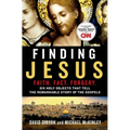 Finding Jesus: Faith. Fact. Forgery.: Six Holy Objects That Tell the Remarkable Story of the Gospels