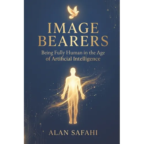 Image Bearers: Being Fully Human in the Age of Artificial Intelligence