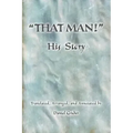 THAT MAN! His Story