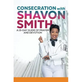 Consecration with Shavon Smith: A 15-Day Guide of Prayer and Devotion