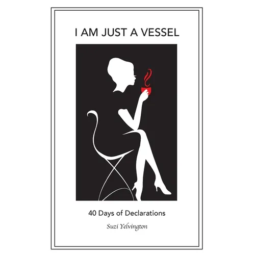 I Am Just a Vessel: 40 Days of Declarations