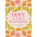 Hope for Life's Heartaches: Devotions & Prayers for Women