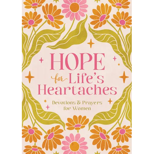 Hope for Life's Heartaches: Devotions & Prayers for Women