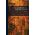 The Life Story of Brigham Young