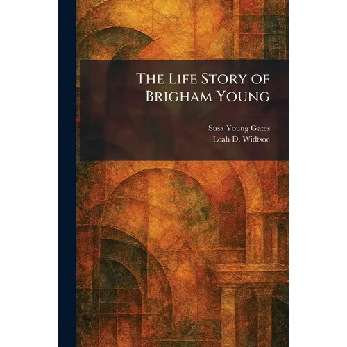 The Life Story of Brigham Young