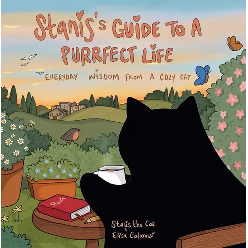 Stanis's Guide to a Purrfect Life: Everyday Wisdom from a Cozy Cat