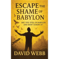 Escape the Shame of Babylon