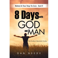 8 Days With God and Man: Palm Sunday to Resurrection Sunday