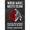 When Marx Meets Islam: Navigating Radical Ideologies in Defense of the West