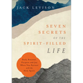 Seven Secrets of the Spirit-Filled Life: Daily Renewal, Purpose and Joy When You Partner with the Holy Spirit