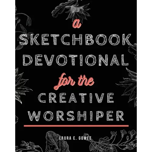A Sketchbook Devotional for the Creative Worshiper