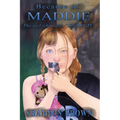 Because of Maddie: The girl who said, "ENOUGH"