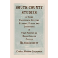 South County Studies of Some Eighteenth Century Persons, Places and Conditions In that Portion of Rhode Island called Narragansett