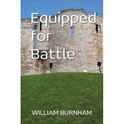 Equipped for Battle: A 9-week study on the whole armor of God