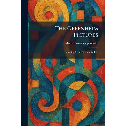 The Oppenheim Pictures: Depicting Jewish Ceremonial Life