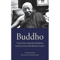 Buddho: Twenty Years of Samatha Meditation and the Lessons of My Burmese Teacher