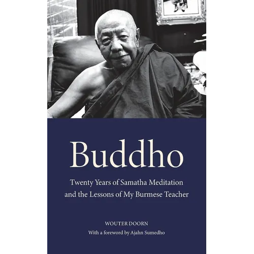 Buddho: Twenty Years of Samatha Meditation and the Lessons of My Burmese Teacher