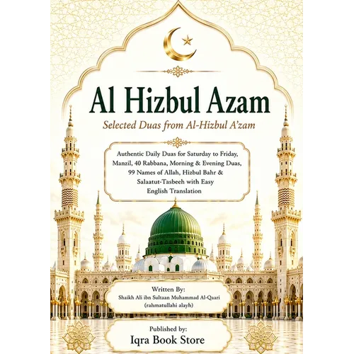 Al Hizbul Azam: Selected Duas from Al-Hizbul A'zam - Authentic Daily Duas for Saturday to Friday - Manzil - 40 Rabbana - Morning & Evening Duas - 99 N