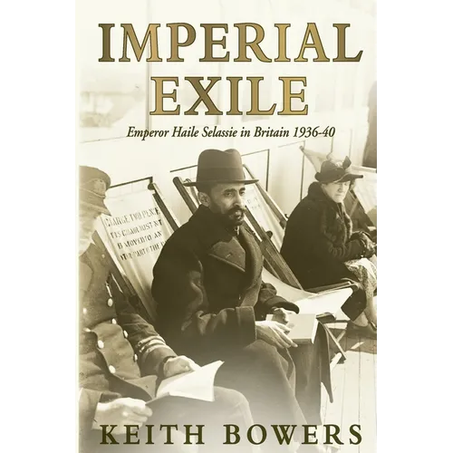Imperial Exile: Emperor Haile Selassie in Britain 1936-40