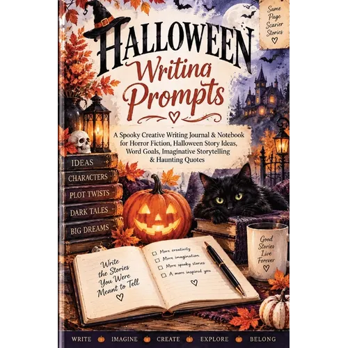 Halloween Writing Prompts: A Spooky Creative Writing Journal & Notebook for Horror Fiction, Halloween Story Ideas, Word Goals, Imaginative Storytellin