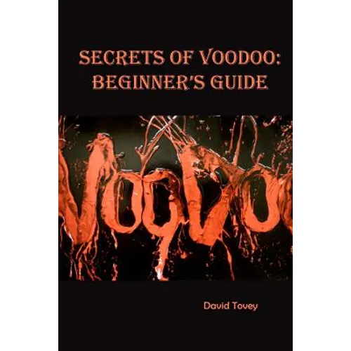 Voodoo. Secrets of Voodoo: Beginner's Guide