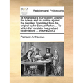 St Athanasius's four orations against the Arians, and his oration against the Gentiles. Translated from the original by Mr Samuel Parker. ... To which