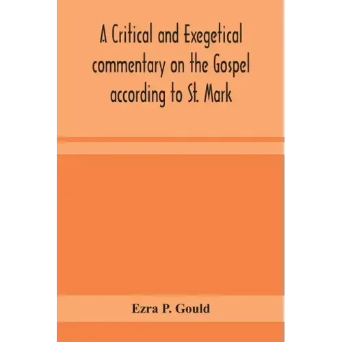 A critical and exegetical commentary on the Gospel according to St. Mark