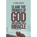 Claim the Promises of God and Prepare for a Miracle