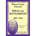 Warren County, Tennessee Wills and Settlements Volume 3, 1887-1910