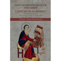Saint Severus of Antioch the First Catechetical Homily