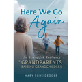 Here We Go Again: The Strength and Resilience of Grandparents Raising Grandchildren