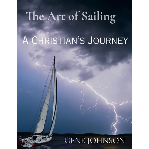 The Art of Sailing: A Christian's Journey: A Christian's Journey