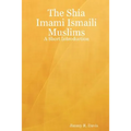 The Shia Imami Ismaili Muslims: A Short Introduction
