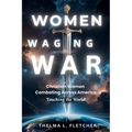 Women Waging War: Christian Women Combatting Across America Touching the World!