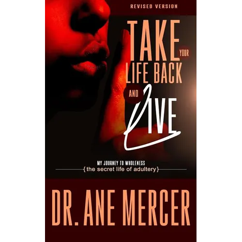 Take Your Life Back and Live: The Secret Life of Adultery