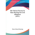 The Vatican Decrees In Their Bearing On Civil Allegiance (1875)