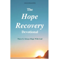 The Hope Recovery Devotional: There is Always Hope with God